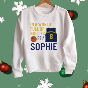 Sophie Cunningham  In A World Full Of Bullies Be A Sophie Shirt